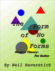The Form of No Forms - Modern Theory for Guitar by Neil Haverstick
